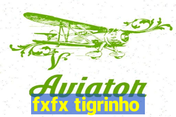 fxfx tigrinho